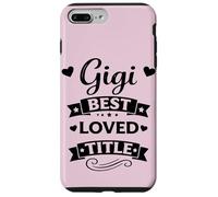 Gigi Best Loved Title - Cute Proud & Loving Family Grandma Case for iPhone 7 Plus/8 Plus