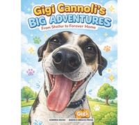 Gigi Cannoli’s Big Adventures: From Shelter to Forever Home (Rescue Stories You Can Color)