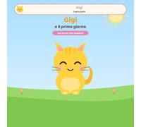 Gigi e il primo giorno: Un'avventura di Gigi, il gatto giallo