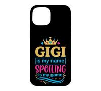 Gigi Is My Name Spoiling Is My Game Funny Grandma Humor Case for iPhone 15