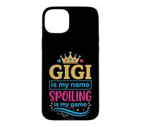 Gigi Is My Name Spoiling Is My Game Funny Grandma Humor Case for iPhone 15 Plus