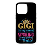 Gigi Is My Name Spoiling Is My Game Funny Grandma Humor Case for iPhone 15 Pro Max