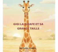 GIGI, LA GIRAFE ET SA GRANDE TAILLE