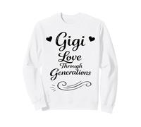 Gigi Love Through Generations - Proud Loving Family Grandma Sweatshirt