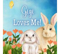 Gigi Loves Me!: A book about Gigi's Love!