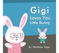 Gigi Loves You Little Bunny: A great gift to let infant and toddler grandchildren know that their Gigi loves them