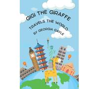Gigi the Giraffe Travels the World