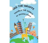 Gigi the Giraffe Travels the World