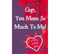 Gigi, You Mean So Much To Me! A Memory Keepsake Journal: Meaningful Questions To Tell Life Stories