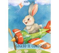 Giglio il coniglio: Giglio, il coniglietto che voleva diventare pilota