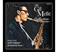 Gil Mellé - Gil Mellé - The Gil Mellé Collection: Vol 1. (Hot Target / Jealousy Part One: Georgia)