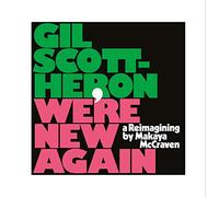Gil Scott-Heron - We’re New Again - A Re-imagining by Makaya McCraven