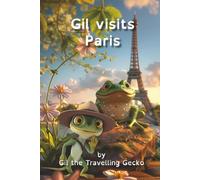 Gil Visits Paris: Colour Version (Gil The Travelling Gecko (Colour Version))