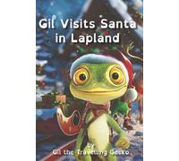 Gil Visits Santa in Lapland (Gil The Travelling Gecko (Colour Version))