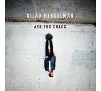 GILAD HEKSELMAN - Ask For Chaos