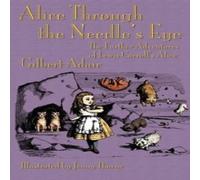 Gilbert Adair Alice Through the Needle's Eye: The Further Adventures of Lewis Gilbert Adair Multicolor