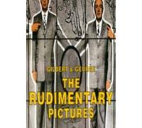 Gilbert and George: The Rudimentary Pictures