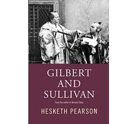 Gilbert And Sullivan: A Biography
