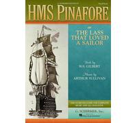 Gilbert And Sullivan Hms Pinafore (Vocal Score) Opera: Or the Lass That Loved a Sailor
