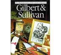 Gilbert and Sullivan (Illustrated Lives of the Great Composers S.)