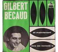 Gilbert Becaud - Et Maintenant / Dans Ces Moments La