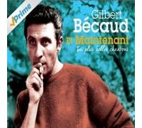 Gilbert Becaud - Et Maintenant - Ses Plus Belles Chansons