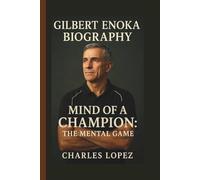 GILBERT ENOKA: MIND OF A CHAMPION: THE MENTAL GAME