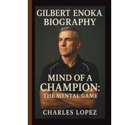 GILBERT ENOKA: MIND OF A CHAMPION: THE MENTAL GAME