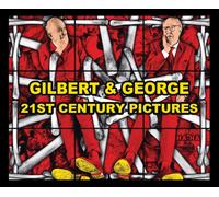 Gilbert & George: 21st Century Pictures