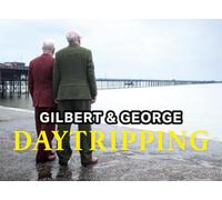 Gilbert & George: Daytripping