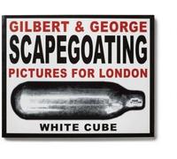 Gilbert & George - Scapegoating. Pictures for London