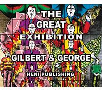 Gilbert & George: The Great Exhibition
