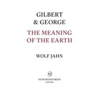 Gilbert & George: The Meaning of the Earth