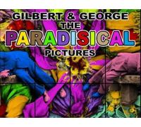 Gilbert & George: The Paradisical Pictures