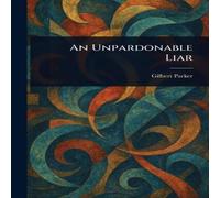 Gilbert Parker An Unpardonable Liar Book - Paperback in Orange Gilbert Parker Orange