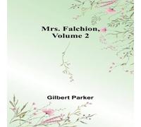 Gilbert Parker Mrs. Falchion, Volume 2 Paperback Book Gilbert Parker Multicolor