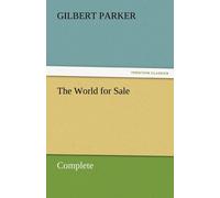 Gilbert Parker The World for Sale, Complete Paperback Book Gilbert Parker Multicolor