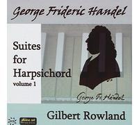 Gilbert Rowland - HANDEL:SUITES FOR HPSD VOL 1