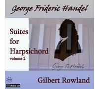 Gilbert Rowland - HANDEL:SUITES FOR HPSD VOL 2