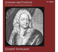 Gilbert Rowland - Johann Mattheson:12 Suites for Harpsichord