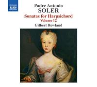 Gilbert Rowland - SOLER, A.: Sonatas for Harpsichord, Vol. 12