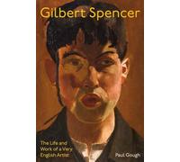 Gilbert Spencer: The Life and Work of a Very English Artist