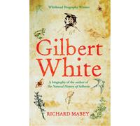 Gilbert White : A biography of the author of The Natural History of Selborne