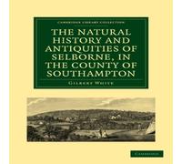 Gilbert White The Natural History & Antiquities of Selborne, in the County of Gilbert White Multicolor