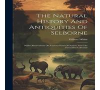 Gilbert White The Natural History & Antiquities Of Selborne: With Observations Gilbert White Multicolor