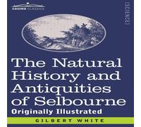 Gilbert White The Natural History & Antiquities of Selbourne: Originally Gilbert White Multicolor