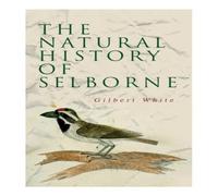 Gilbert White The Natural History of Selborne N/A Book in White Gilbert White White
