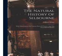 Gilbert White The Natural History Of Selbourne: With Observations On Various Gilbert White Multicolor