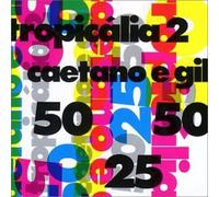 Gilberto Gil & Caetano Veloso - Tropicália 2