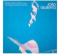 Gilberto, Joao - Bossa Nova Jubileu, Vol. 2: The Original Recordings 1959-1961